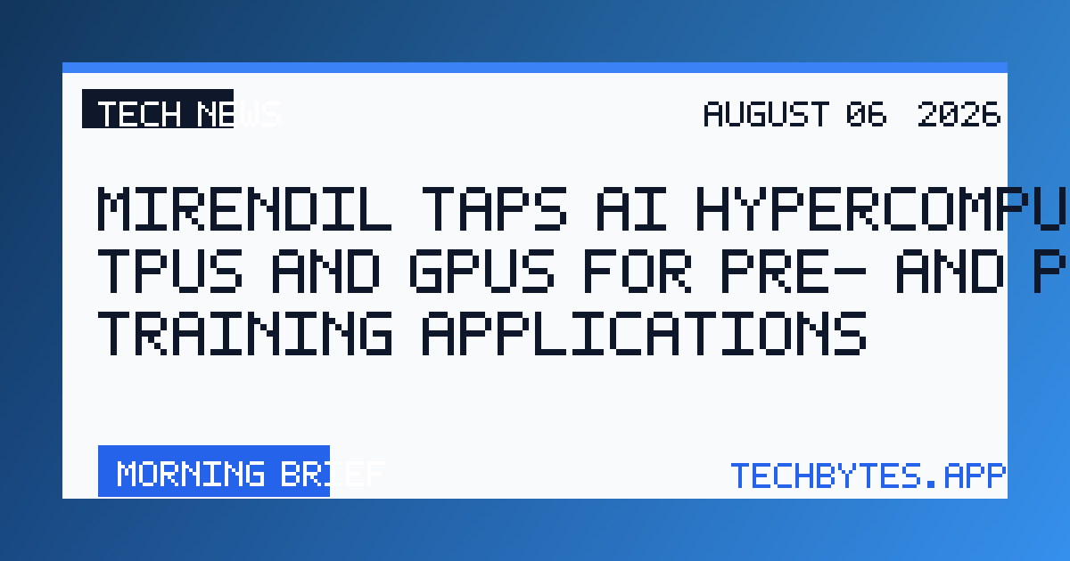 Mirendil taps AI Hypercomputer TPUs and GPUs for pre- and post-training applications