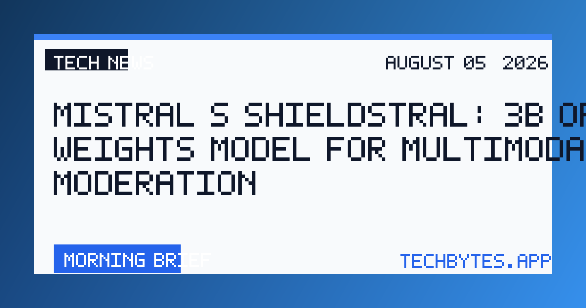 Mistral's Shieldstral: 3B open-weights model for multimodal moderation