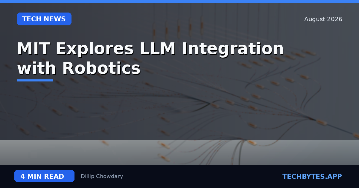 MIT Explores LLM Integration with Robotics