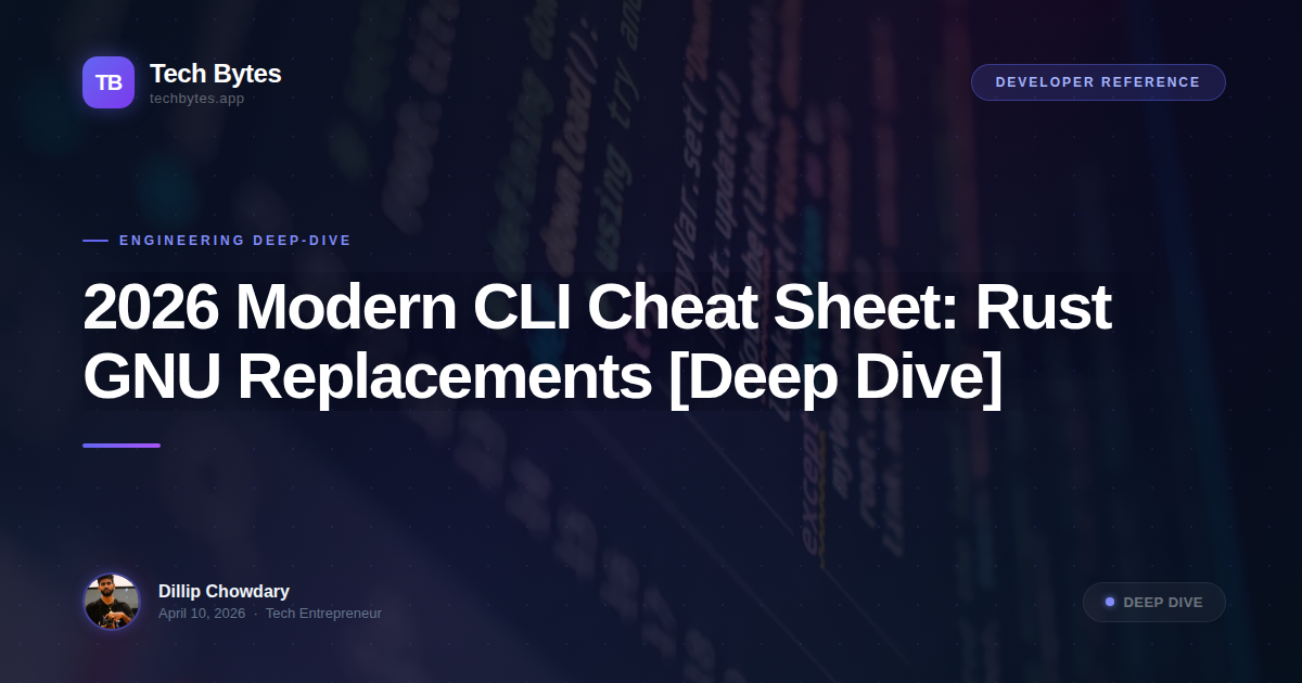2026 Modern CLI Cheat Sheet: Rust GNU Replacements [Deep Dive]