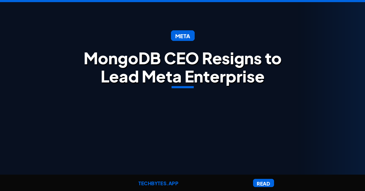 MongoDB CEO Resigns to Lead Meta Enterprise Platform