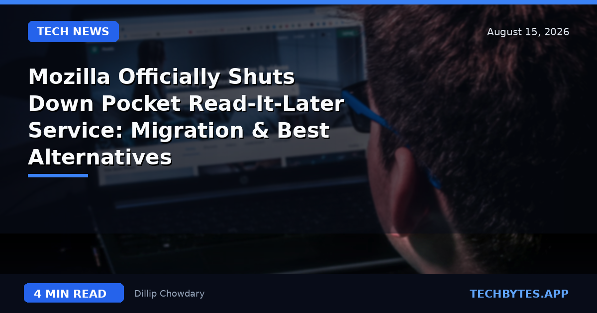 Mozilla Officially Shuts Down Pocket Read-It-Later Service: Migration & Best Alternatives