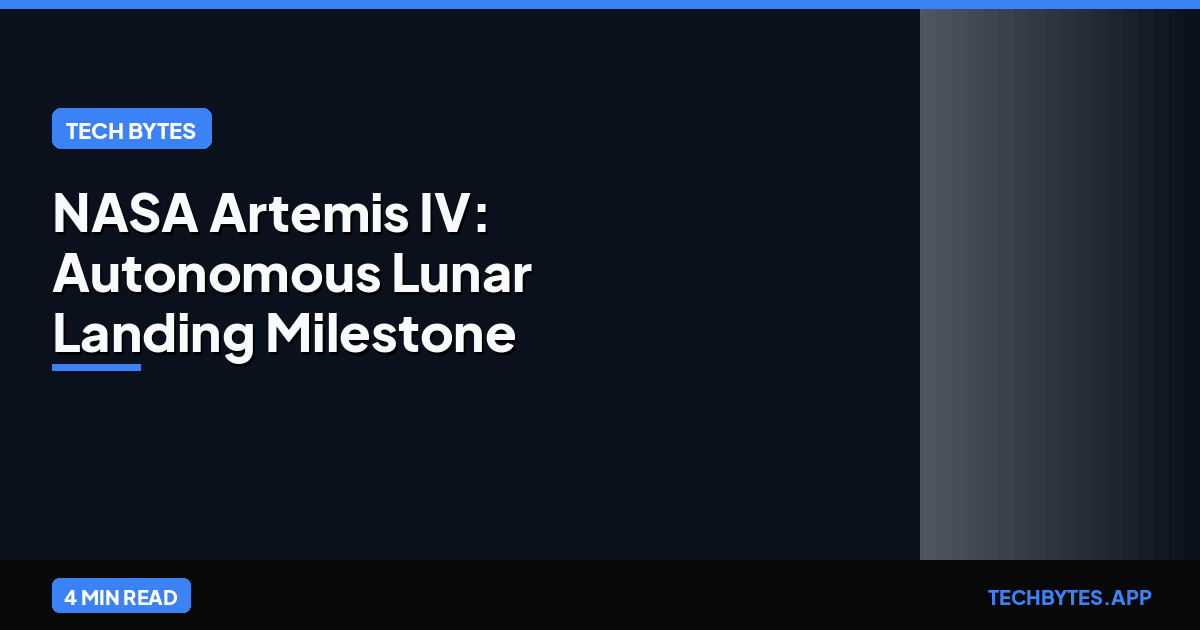 NASA Artemis IV: Autonomous Lunar Landing Milestone