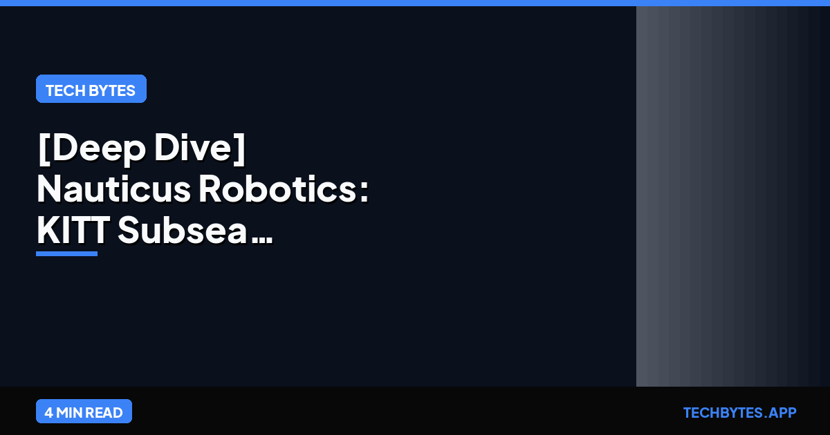 [Deep Dive] Nauticus Robotics: KITT Subsea Autonomous Licensing Strategy