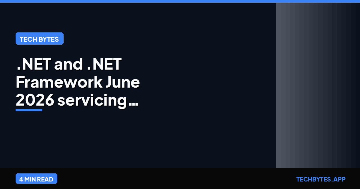 .NET and .NET Framework June 2026 servicing releases updates | Tech Bytes