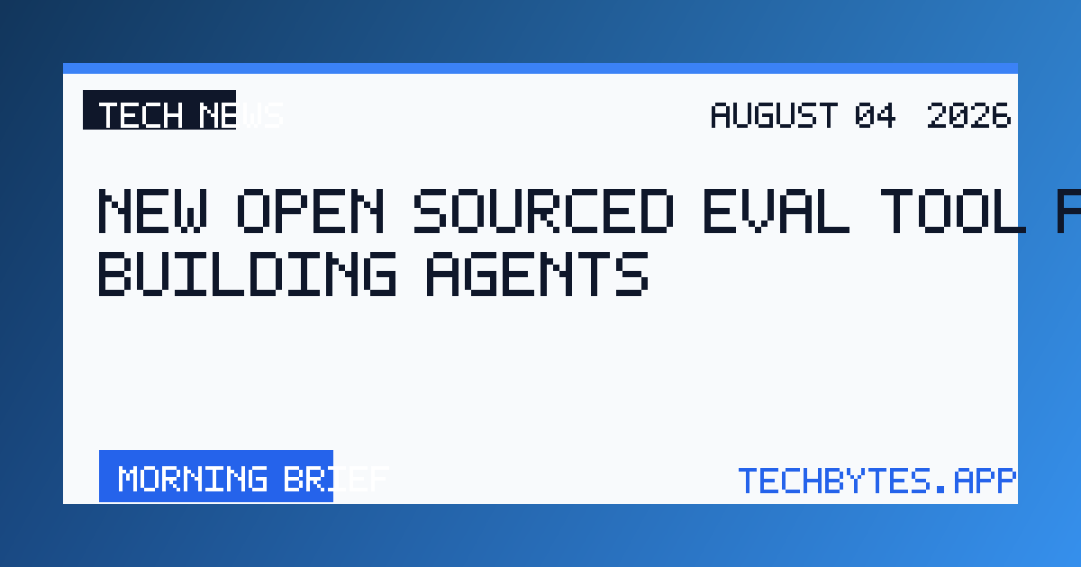 New open sourced eval tool for building agents