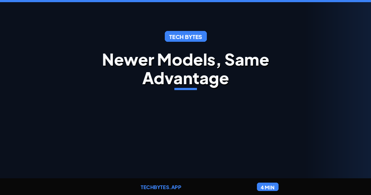 Newer Models, Same Advantage