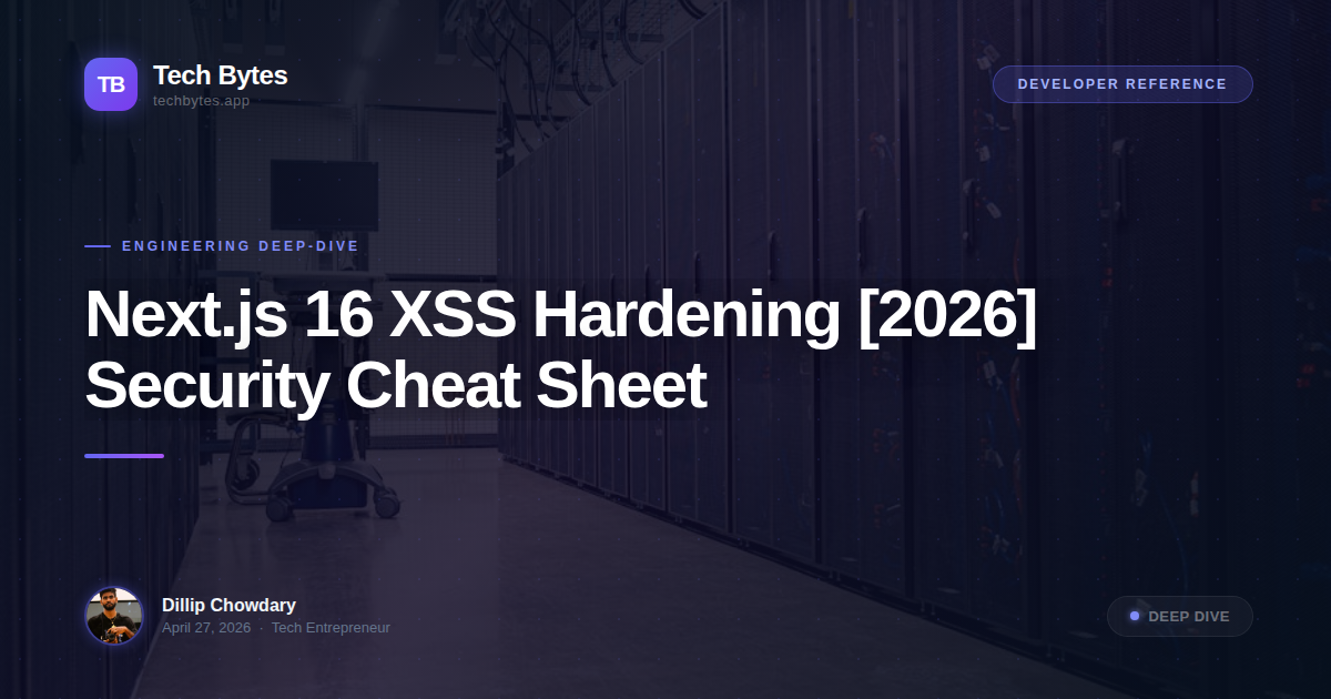 Next.js 16 XSS Hardening [2026] Security Cheat Sheet