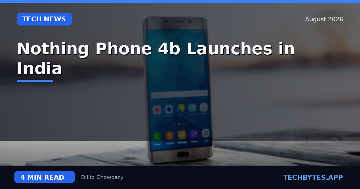 Nothing Phone 4b Launches in India