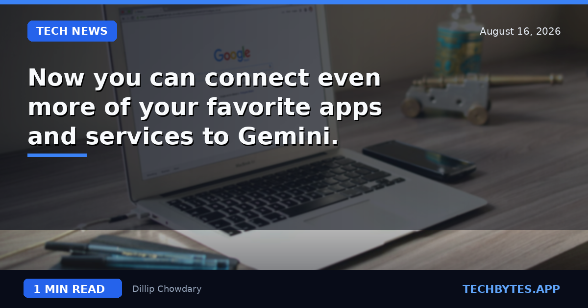 Now you can connect even more of your favorite apps and services to Gemini.