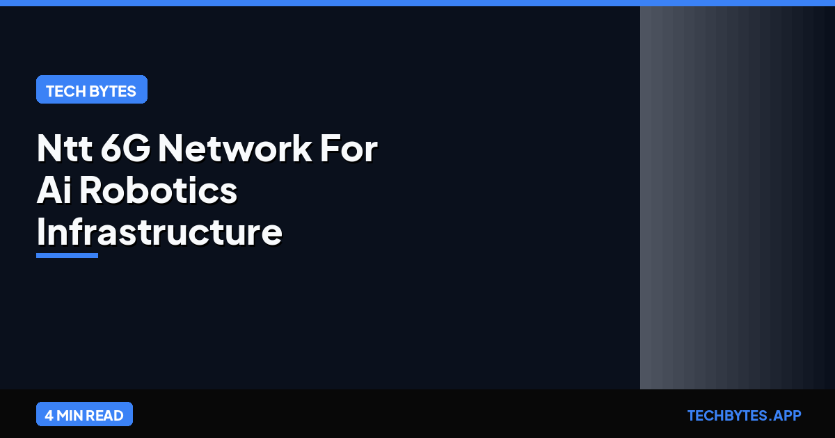 NTT 6G 'Network for AI': The Infrastructure for a Global Robotic…