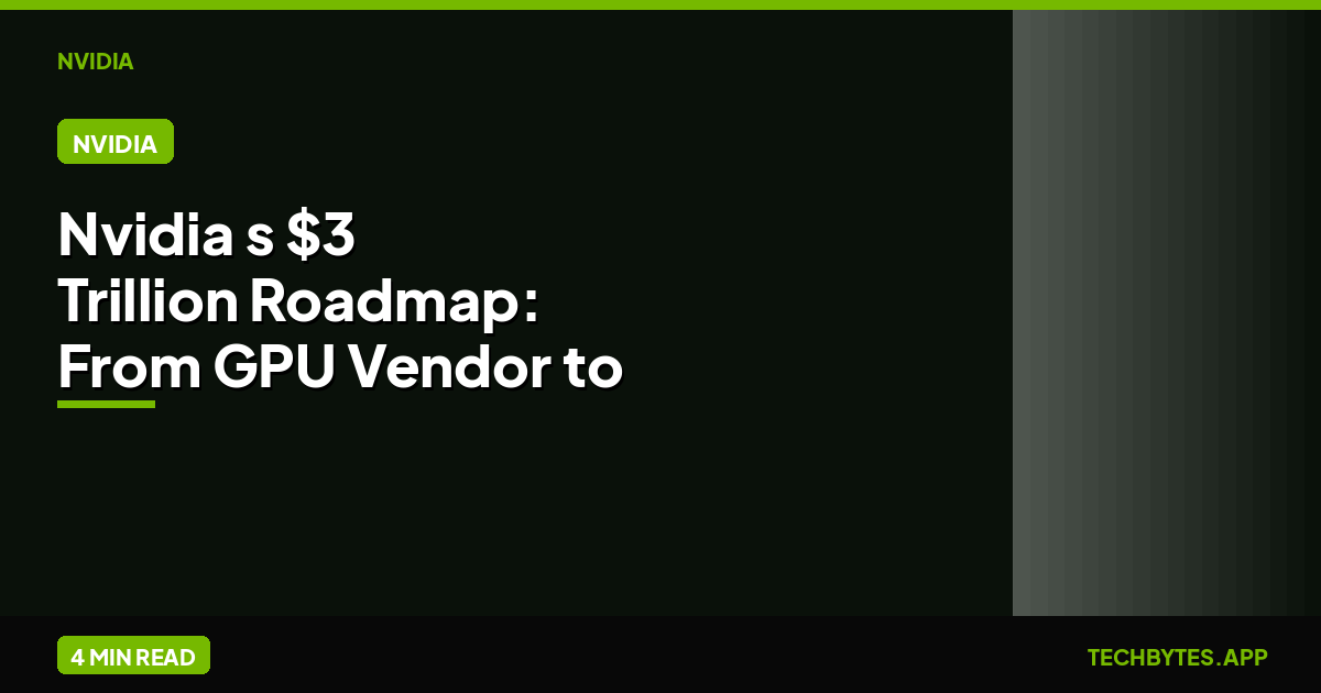 Nvidia's $3 Trillion Roadmap: From GPU Vendor to the Operating System of AI Factories | Tech Bytes