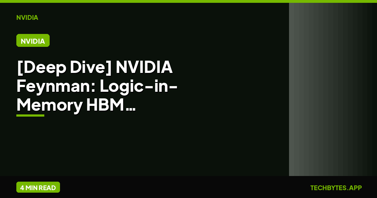 [Deep Dive] NVIDIA Feynman: Logic-in-Memory HBM Analysis