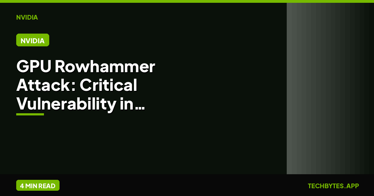 GPU Rowhammer Attack: Critical Vulnerability in NVIDIA Blackwell