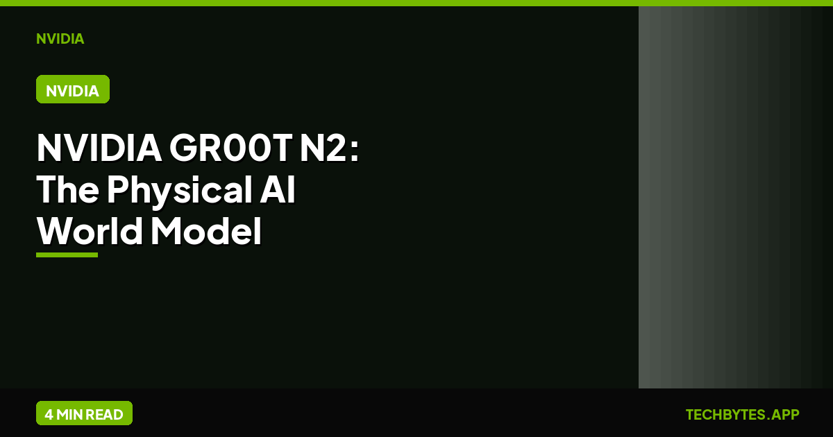 NVIDIA GR00T N2: The Physical AI World Model