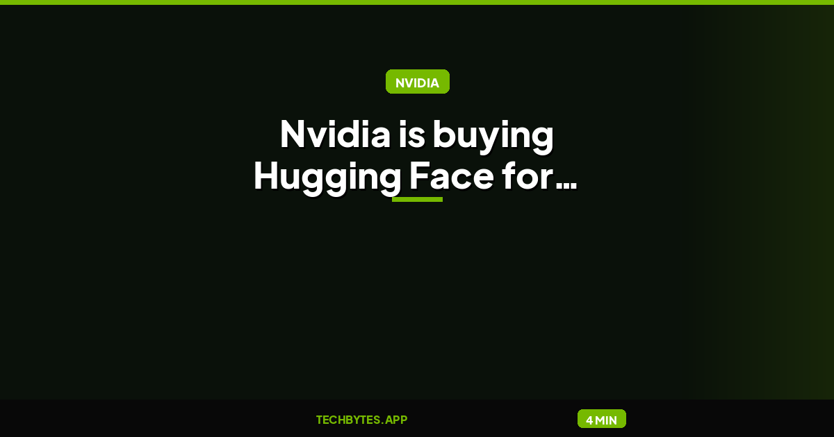 Nvidia is buying Hugging Face for almost $13 billion