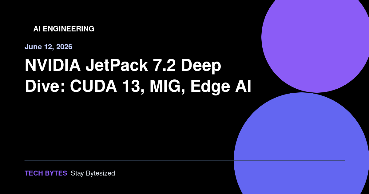 NVIDIA JetPack 7.2 Deep Dive: CUDA 13, MIG, Edge AI
