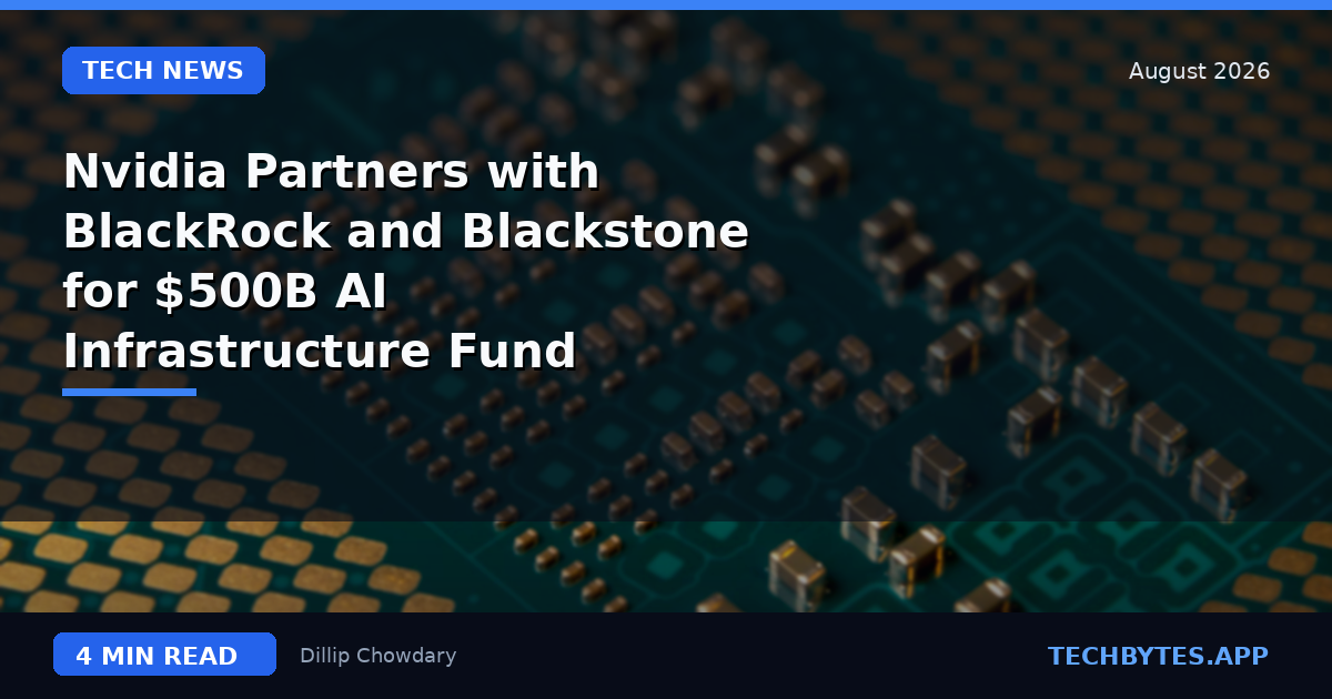 Nvidia Partners with BlackRock and Blackstone for $500B AI Infrastructure Fund