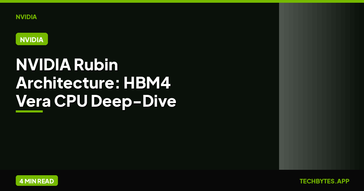 NVIDIA Rubin Architecture: HBM4 & Vera CPU Deep-Dive | Tech Bytes