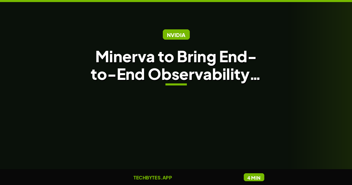 NVIDIA Unveils Minerva to Bring End-to-End Observability for AI Factories