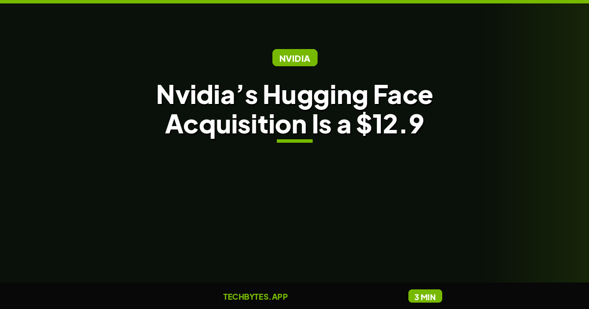 Nvidia’s Hugging Face Acquisition Is a $12.9 Billion Bet