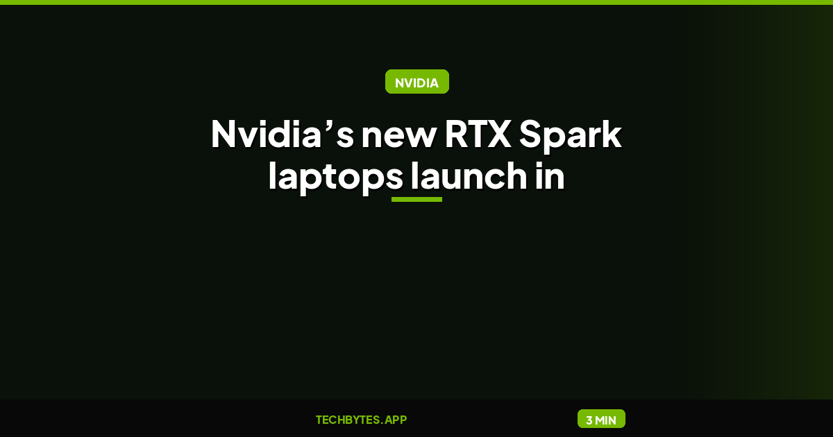 Nvidia’s new RTX Spark laptops launch in October with two different
