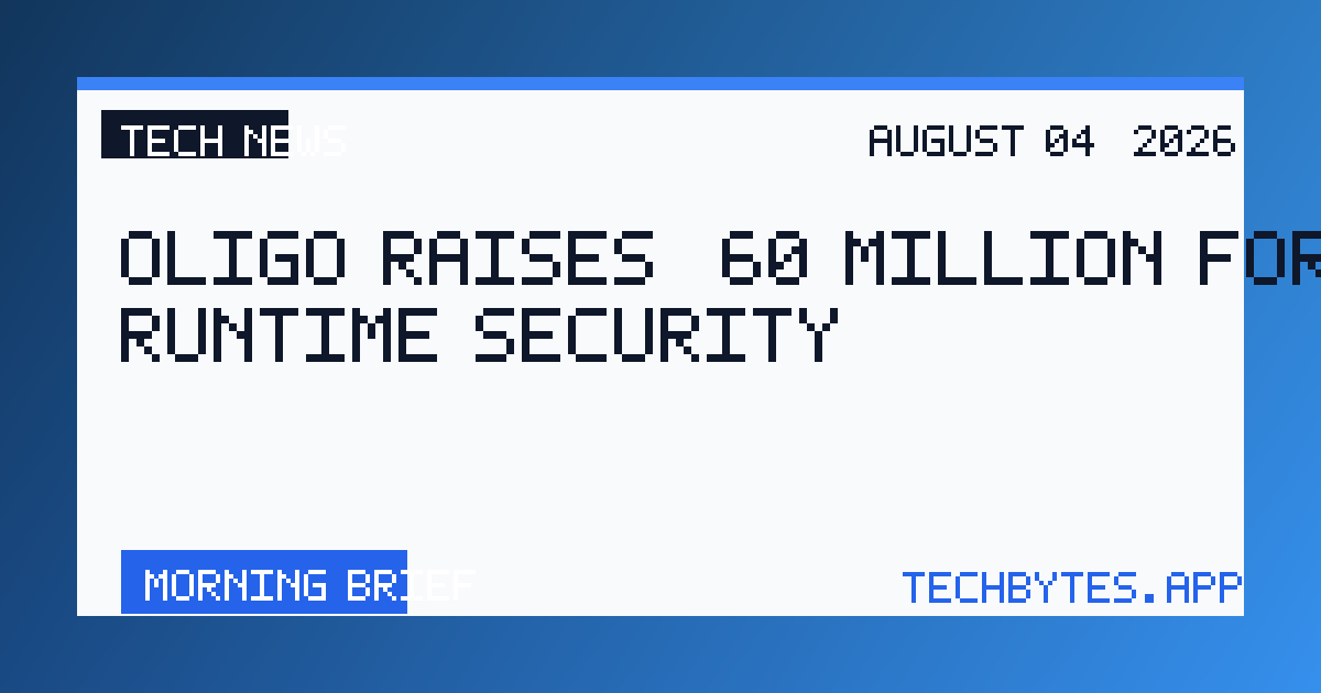 Oligo Raises $60 Million for Runtime Security