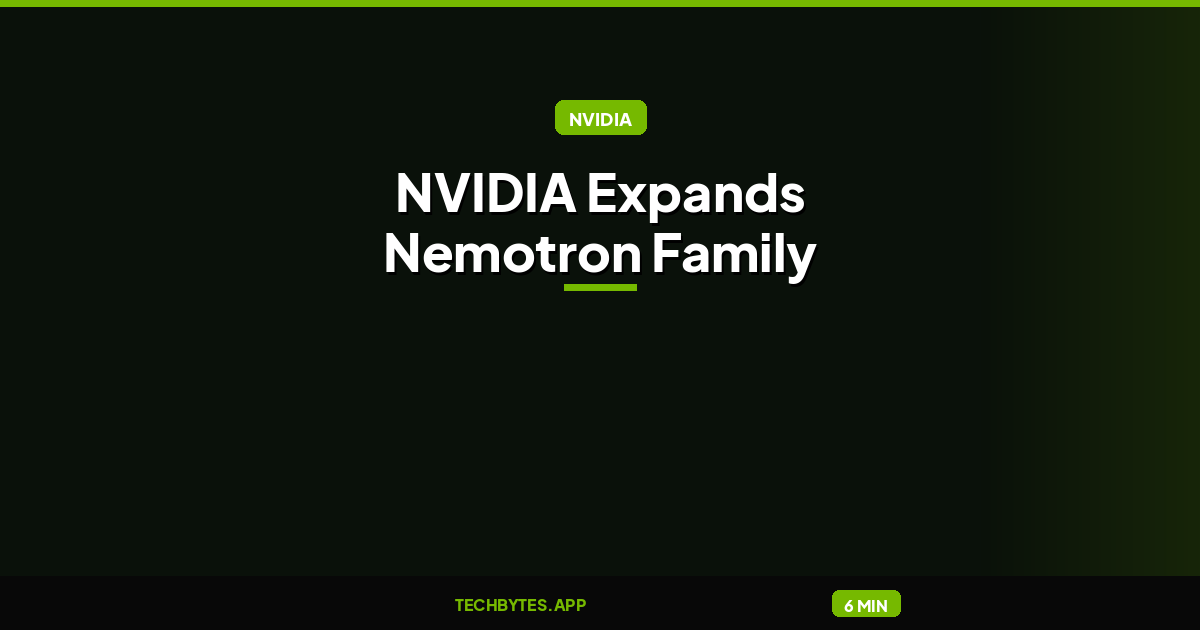 Open From Data Center to Desktop: NVIDIA Expands Nemotron Family