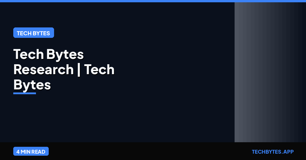 Tech Bytes Research | Tech Bytes