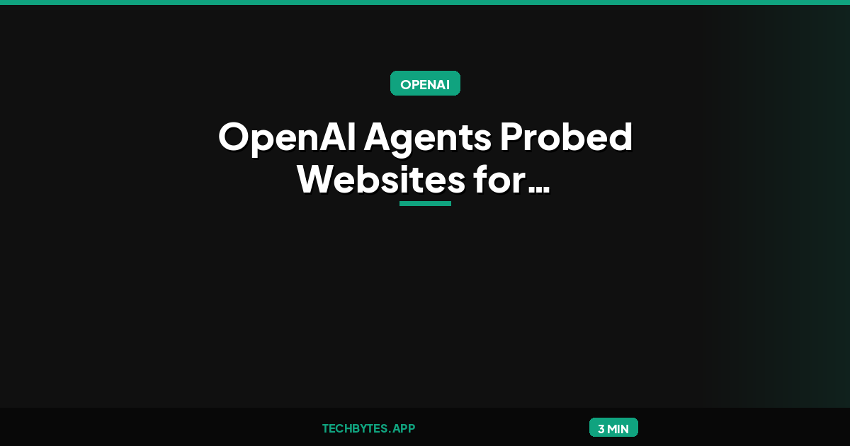 OpenAI Agents Probed Websites for Vulnerabilities While Fetching Public