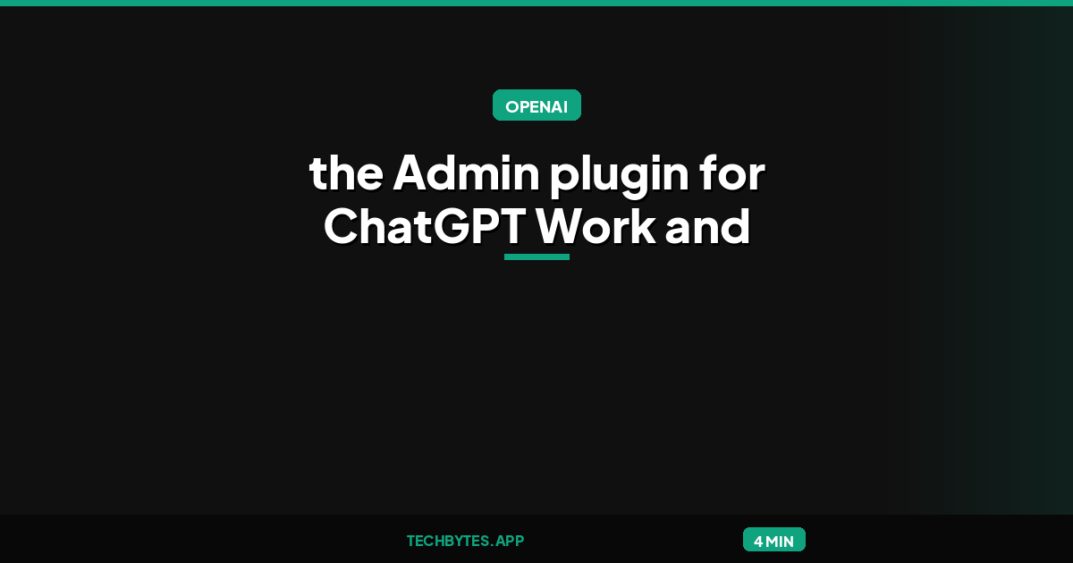 OpenAI announces the Admin plugin for ChatGPT Work and Codex