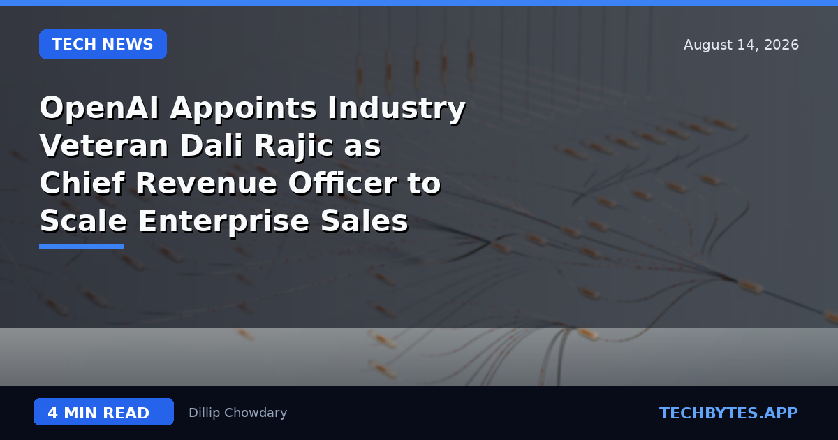 OpenAI Appoints Industry Veteran Dali Rajic as Chief Revenue Officer to Scale Enterprise Sales