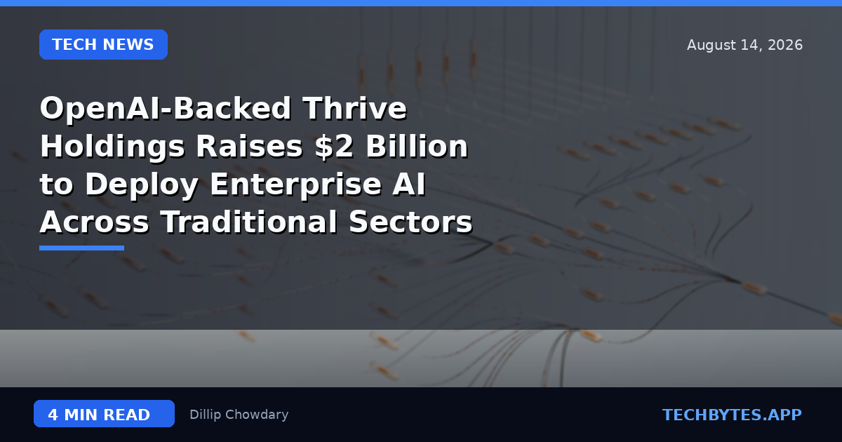 OpenAI-Backed Thrive Holdings Raises $2 Billion to Deploy Enterprise AI Across Traditional Sectors