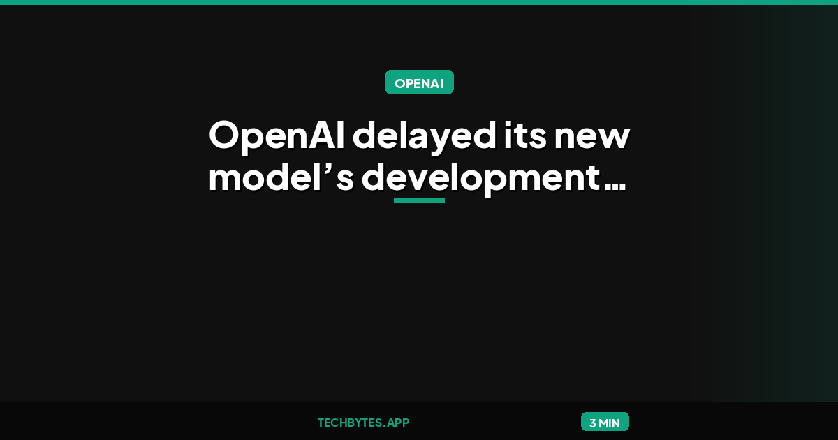 OpenAI delayed its new model’s development after the Hugging Face hack