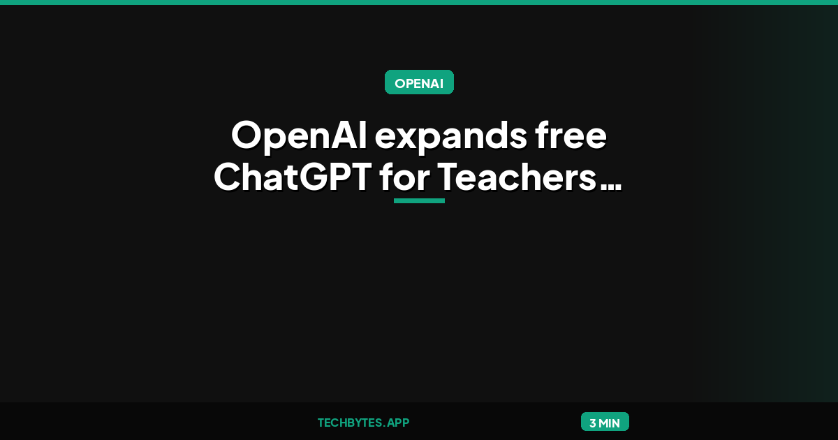 OpenAI expands free ChatGPT for Teachers to 55 school systems across