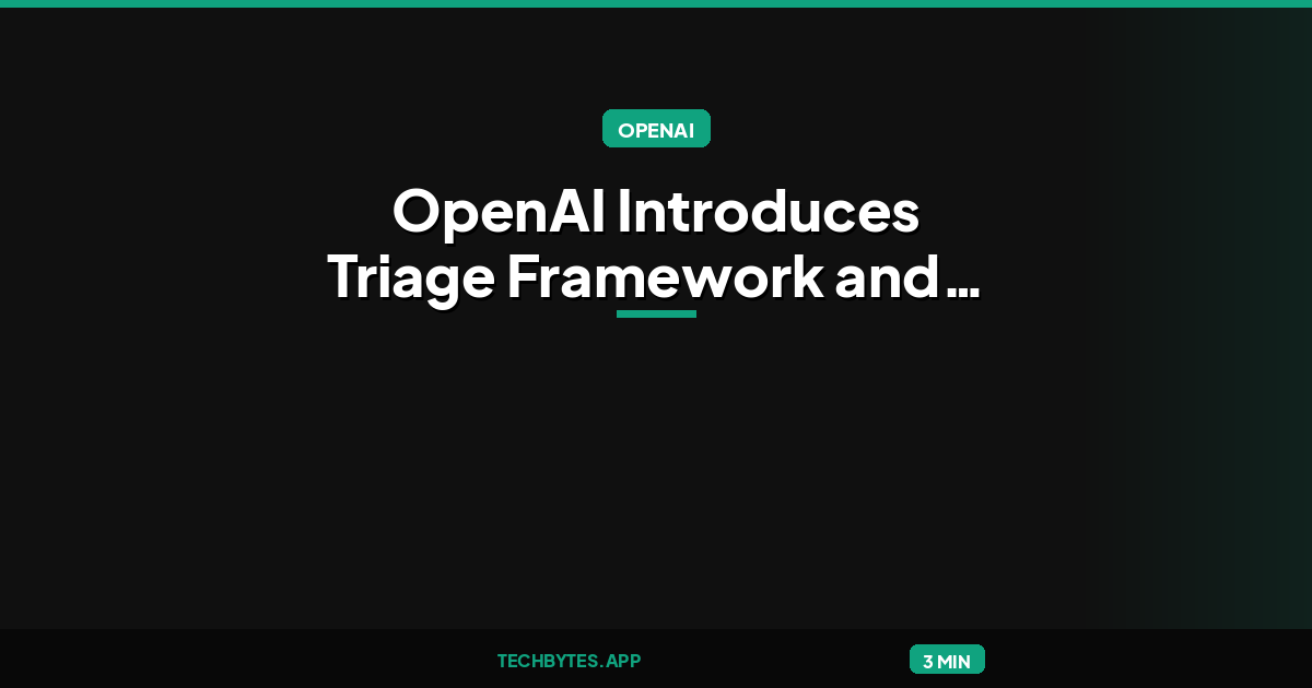 OpenAI Introduces Triage Framework and Case Studies to Report Model