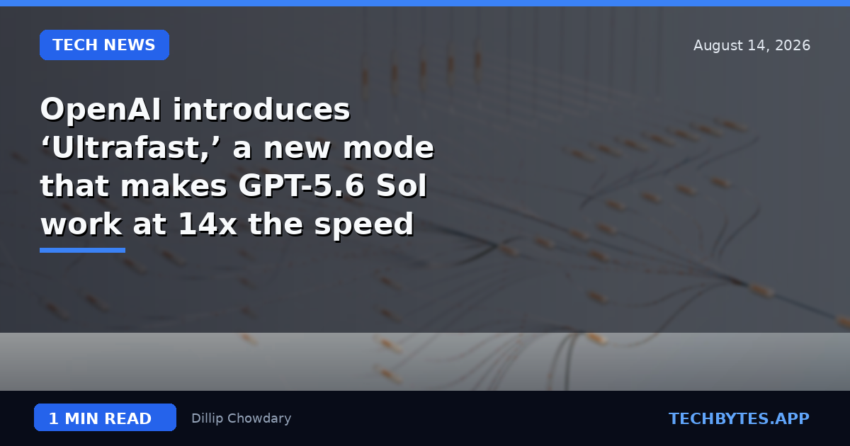 OpenAI introduces ‘Ultrafast,’ a new mode that makes GPT-5.6 Sol work at 14x the speed