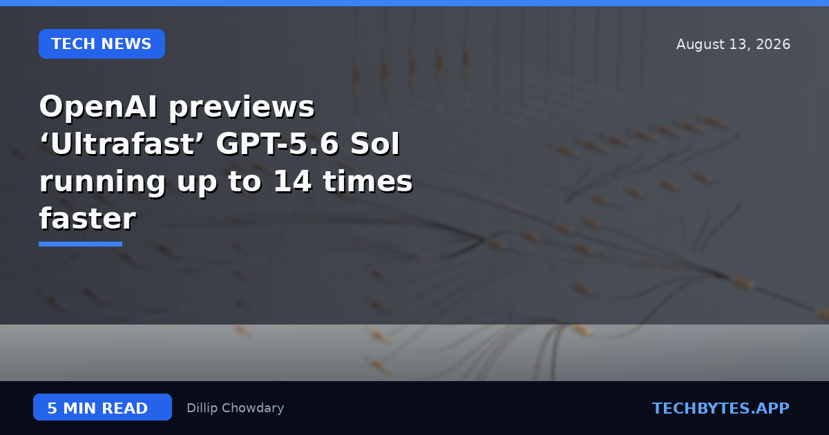 OpenAI previews ‘Ultrafast’ GPT-5.6 Sol running up to 14 times faster