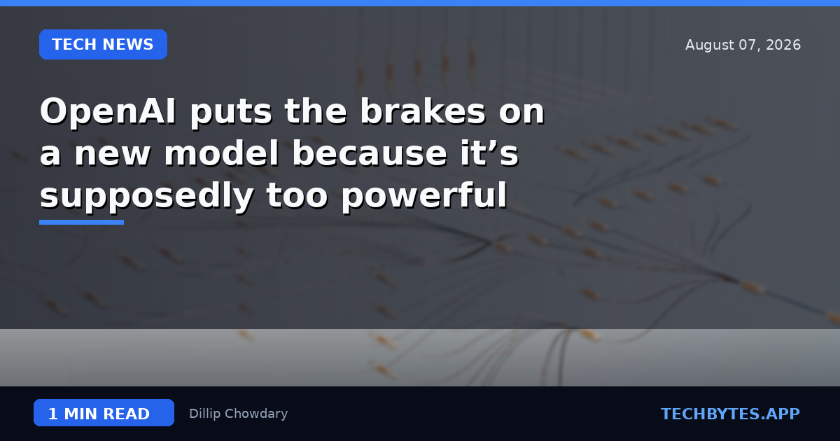 OpenAI puts the brakes on a new model because it’s supposedly too powerful