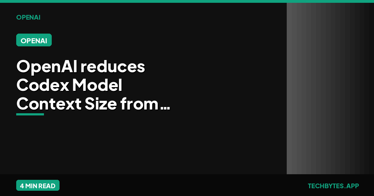 OpenAI reduces Codex Model Context Size from 372k to 272k
