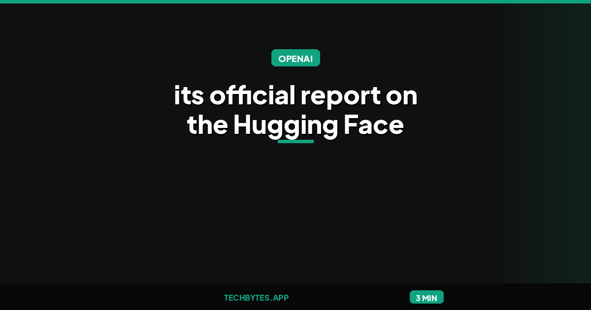 OpenAI releases its official report on the Hugging Face breach