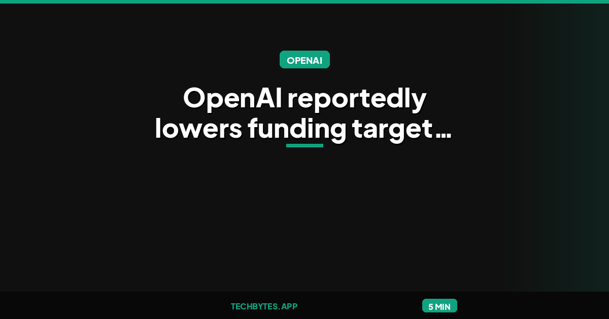 OpenAI reportedly lowers funding target for new round
