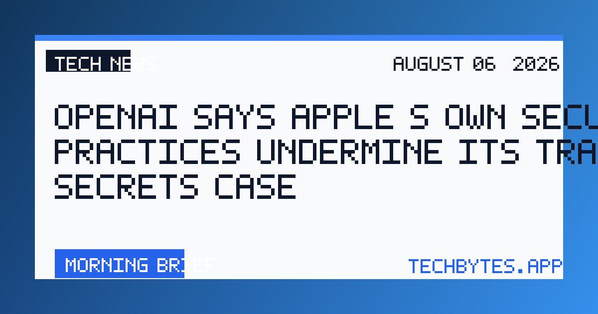 OpenAI says Apple’s own security practices undermine its trade secrets case