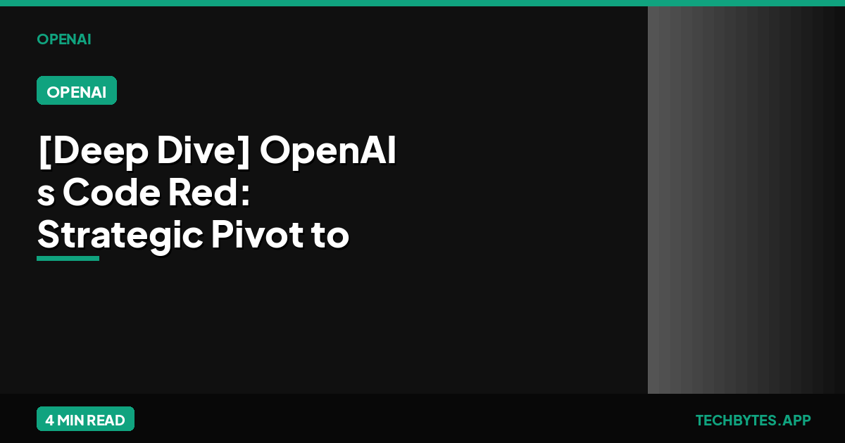 [Deep Dive] OpenAI's Code Red: Strategic Pivot to Coding | Tech Bytes