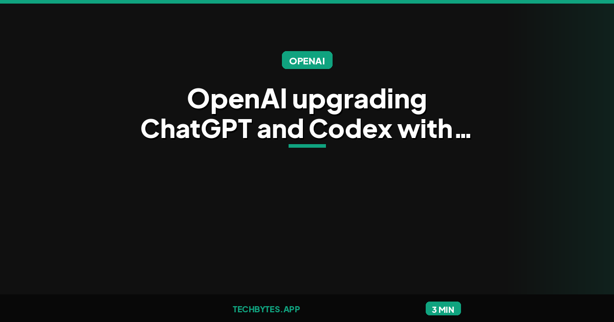 OpenAI upgrading ChatGPT and Codex with two more GPT-6 models