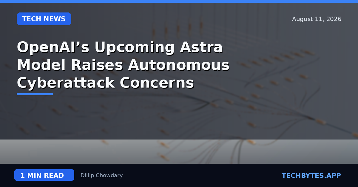 OpenAI’s Upcoming Astra Model Raises Autonomous Cyberattack Concerns