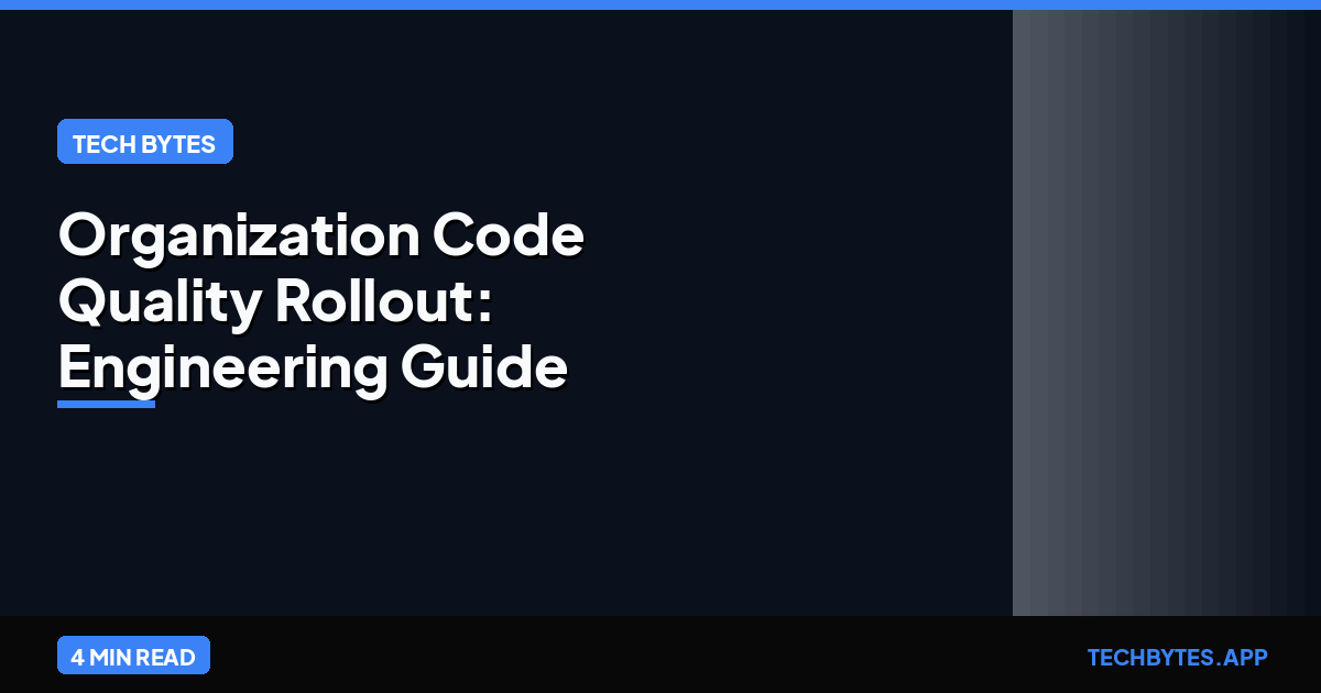Organization Code Quality Rollout: Engineering Guide