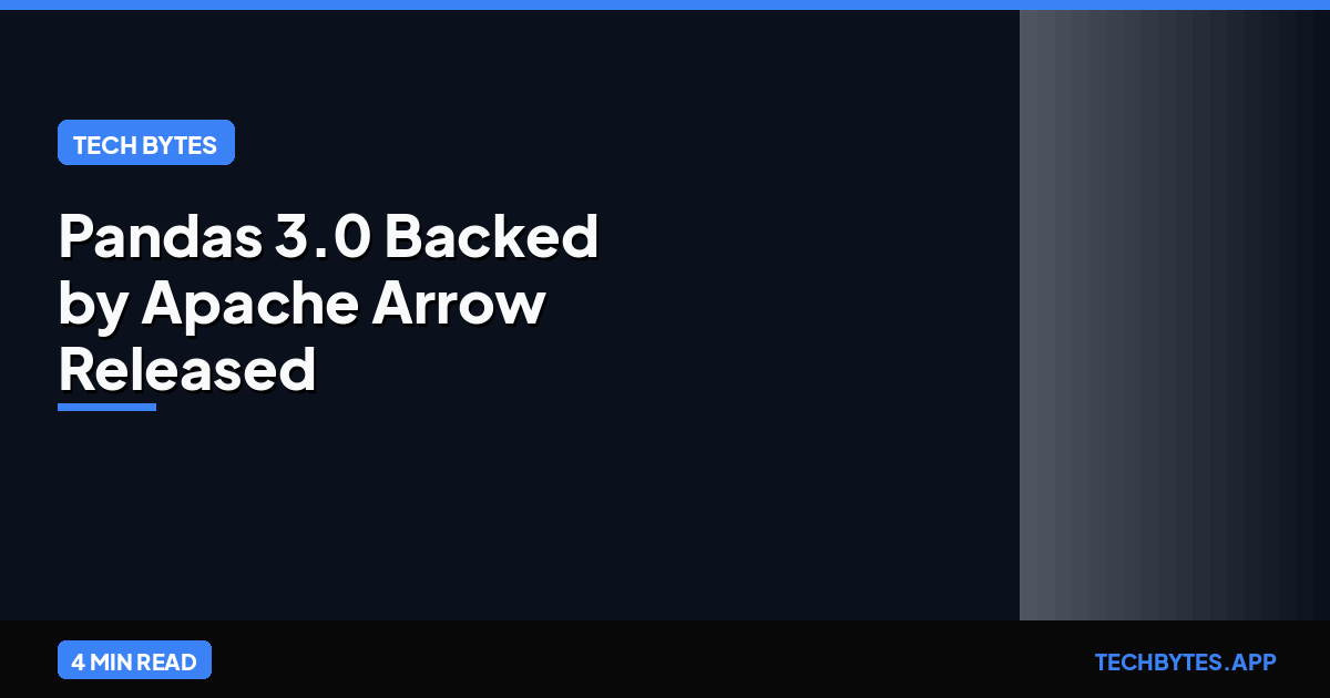 Pandas 3.0 Backed by Apache Arrow Released