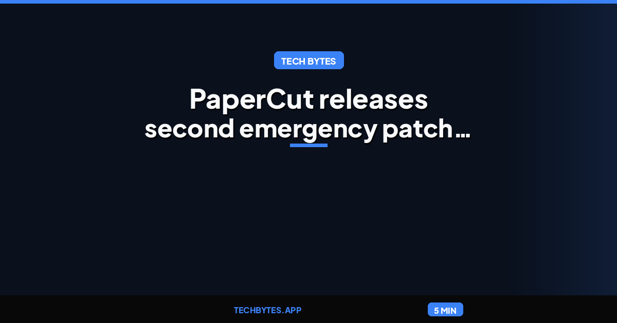 PaperCut releases second emergency patch for exploited flaws