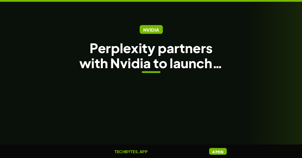 Perplexity partners with Nvidia to launch Portable Computer, a fully